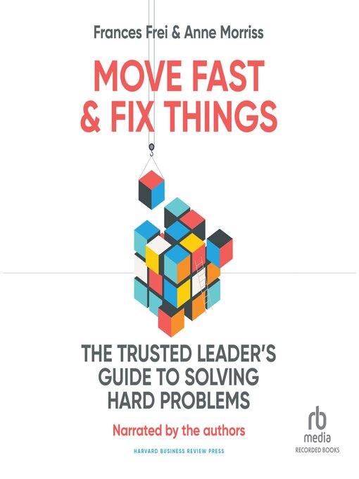 Title details for Move Fast and Fix Things by Frances Frei - Available